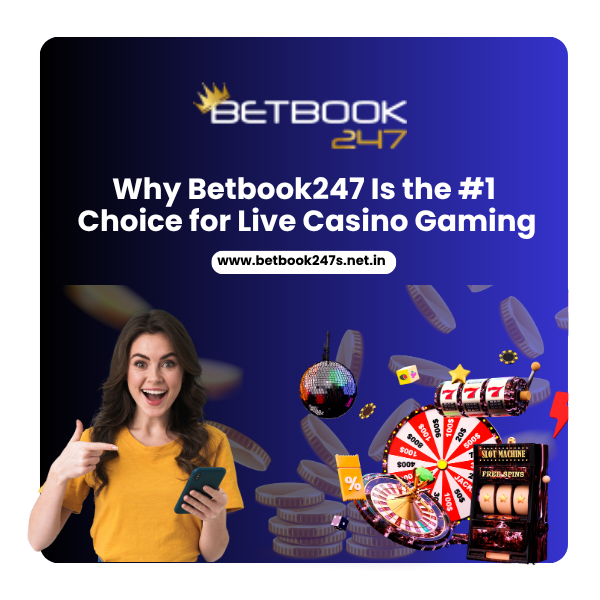 Why Betbook247 is the #1 choice for Live Casino Gaming